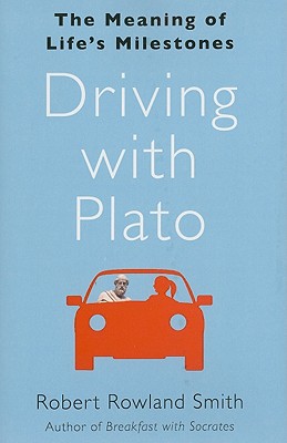 Driving with Plato: The Meaning of Life's Milestones