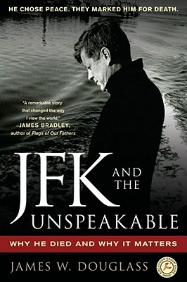 Image for JFK and the Unspeakable: Why He Died and Why It Matters