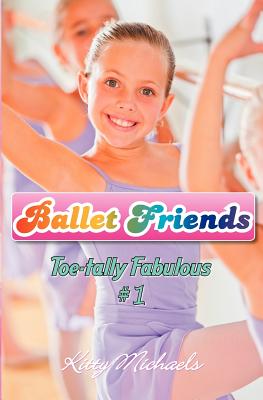 Image for Ballet Friends #1 Toe-tally Fabulous Ballet Friends #1 Toe-tally Fabulous