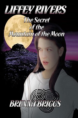 Liffey Rivers and the Secret of the Mountain of the Moon (The Liffey Rivers Irish Dancer Mysteries)