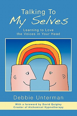 Talking To My Selves: Learning to Love the Voices in Your Head