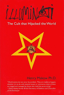 Illuminati: The Cult that Hijacked the World