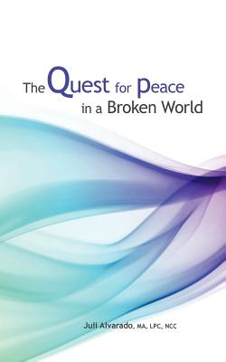 The Quest For Peace in a Broken World: A 100 Day Journey