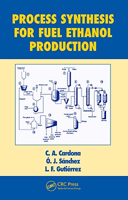 Process Synthesis for Fuel Ethanol Production (Biotechnology and Bioprocessing)