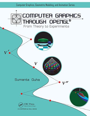 Computer Graphics Through OpenGL: From Theory to Experiments (Chapman & Hall/ CRC Computer Graphics, Geometric Modeling, and Animation Series)