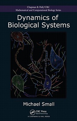 Dynamics of Biological Systems (Chapman & Hall/CRC Computational Biology Series)