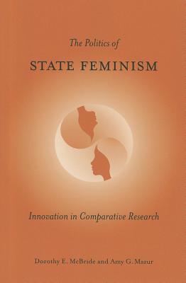 The Politics of State Feminism: Innovation in Comparative Research