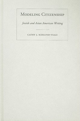 Modeling Citizenship: Jewish and Asian American Writing (American Literatures Initiative (Temple University Press))
