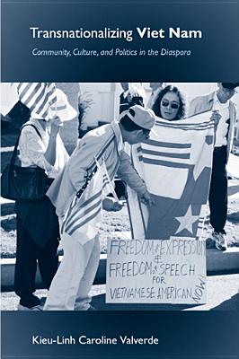 Transnationalizing Viet Nam: Community, Culture, and Politics in the Diaspora (Asian American History & Cultu)