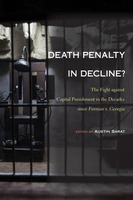 Death Penalty in Decline: The Fight against Capital Punishment in the Decades since Furman v. Georgia