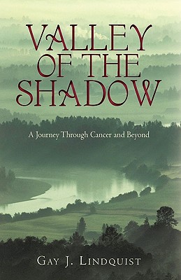 Valley of the Shadow: A Journey Through Cancer and Beyond