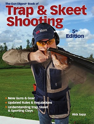 The Gun Digest Book of Trap & Skeet Shooting