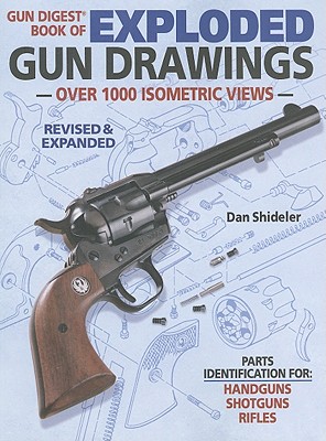 Gun Digest Book of Exploded Gun Drawings (Revised, Expanded)