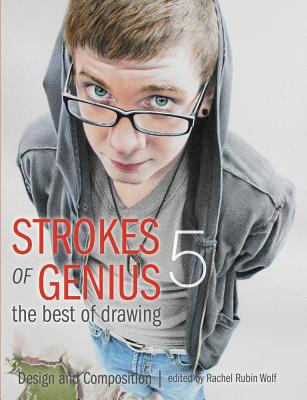 Strokes of Genius 5: Design and Composition (Strokes of Genius: The Best of Drawing, 5)