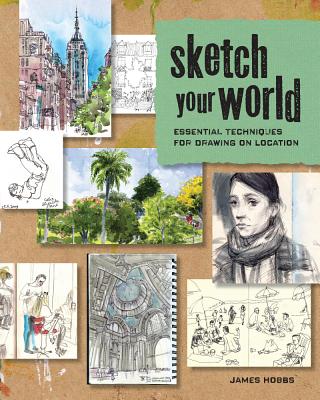 Image for Sketch Your World: Essential Techniques for Drawing on Location