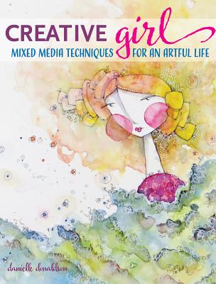 Image for Creative GIRL: Mixed Media Techniques for an Artful Life