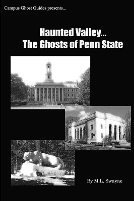 Haunted Valley . . . The Ghosts Of Penn State [Campus Ghost Guides]