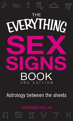 Image for The Everything Sex Signs Book: Astrology between the sheets
