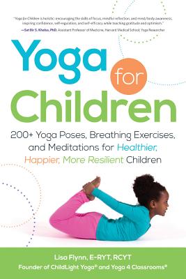 Image for Yoga for Children: 200+ Yoga Poses, Breathing Exercises, and Meditations for Healthier, Happier, More Resilient Children