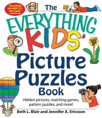 The Everything Kids' Picture Puzzles Book: Hidden Pictures, Matching Games, Pattern Puzzles, and More! Image for The Everything Kids' Picture Puzzles Book: Hidden Pictures, Matching Games, Pattern Puzzles, and More!