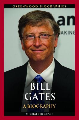 Bill Gates: A Biography (Greenwood Biographies)