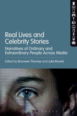 Real Lives, Celebrity Stories: Narratives of Ordinary and Extraordinary People Across Media