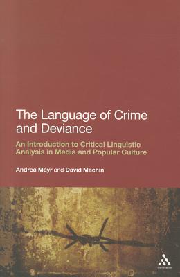 The Language of Crime and Deviance: An Introduction to Critical Linguistic Analysis in Media and Popular Culture