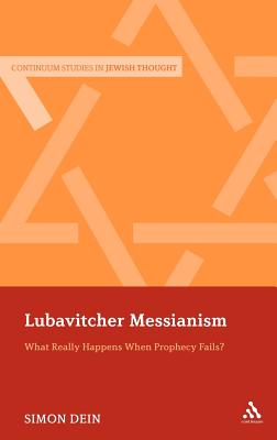 Lubavitcher Messianism: What Really Happens When Prophecy Fails (Bloomsbury Studies in Jewish Thought)