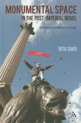 Monumental Space in the Post-Imperial Novel: An Interdisciplinary Study