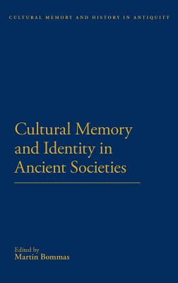 Cultural Memory and Identity in Ancient Societies (Cultural Memory and History in Antiquity)