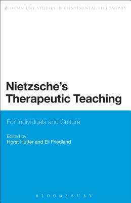 Nietzsche's Therapeutic Teaching: For Individuals and Culture (Bloomsbury Studies in Continental Philosophy)