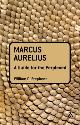 Marcus Aurelius: A Guide for the Perplexed (Guides for the Perplexed)