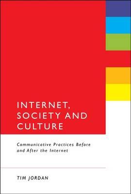 Internet, Society and Culture: Communicative Practices Before and After the Internet