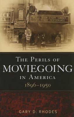 The Perils of Moviegoing in America: 1896-1950