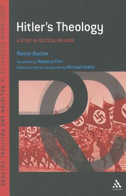 Hitler's Theology: Religious Space, Theory and Practice (Continuum Resources in Religion and Political Culture)