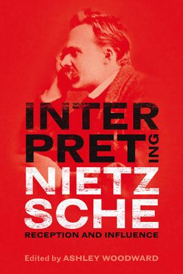 Interpreting Nietzsche: Reception and Influence
