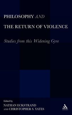 Philosophy and the Return of Violence: Studies from this Widening Gyre