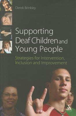 Supporting Deaf Children and Young People: Strategies for Intervention, Inclusion and Improvement