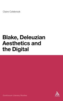 Blake, Deleuzian Aesthetics, and the Digital (Continuum Literary Studies)