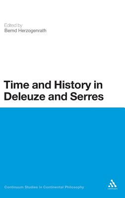 Time and History in Deleuze and Serres (Continuum Studies in Continental Philosophy)