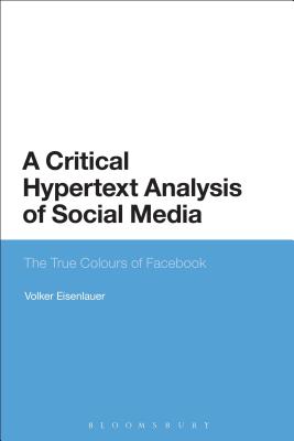 A Critical Hypertext Analysis of Social Media: The True Colours of Facebook