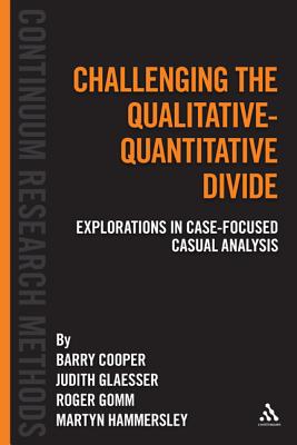 Challenging the Qualitative-Quantitative Divide: Explorations in Case-focused Causal Analysis (Continuum Research Methods)