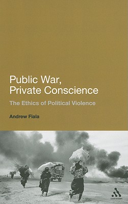Public War, Private Conscience: The Ethics Of Political Violence