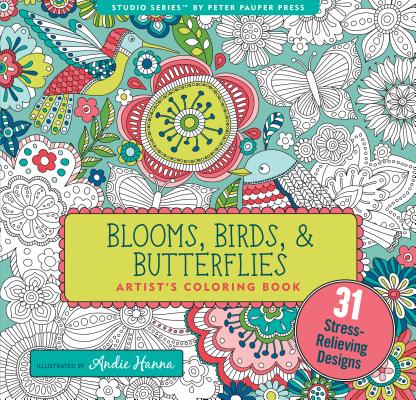 Blooms, Birds, and Butterflies Adult Coloring Book (31 stress-relieving designs) (Studio Series Artist's Coloring Book)