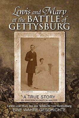 Lewis and Mary at the Battle of Gettysburg: Lewis und Mary bei der Schlacht von Gettysburg Eine Wahre Geschichte
