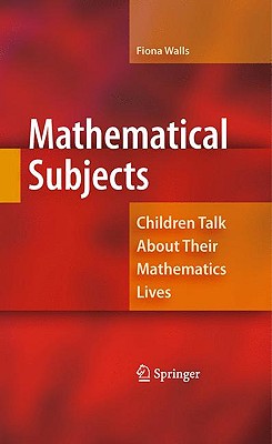 Mathematical Subjects: Children Talk About Their Mathematical Lives
