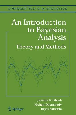 An Introduction to Bayesian Analysis: Theory and Methods (Springer Texts in Statistics)