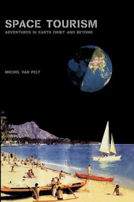 Space Tourism: Adventures in Earth Orbit and Beyond