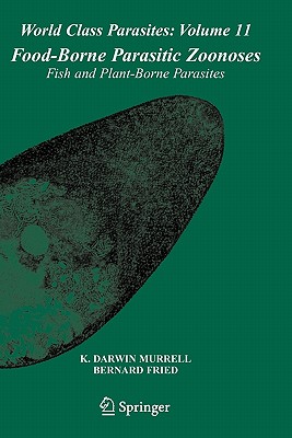 Food-Borne Parasitic Zoonoses: Fish and Plant-Borne Parasites (World Class Parasites, 11)