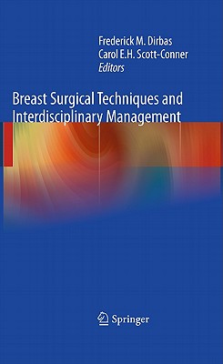 Breast Surgical Techniques and Interdisciplinary Management [Hardcover] Dirbas, Frederick and Scott-Conner, Carol